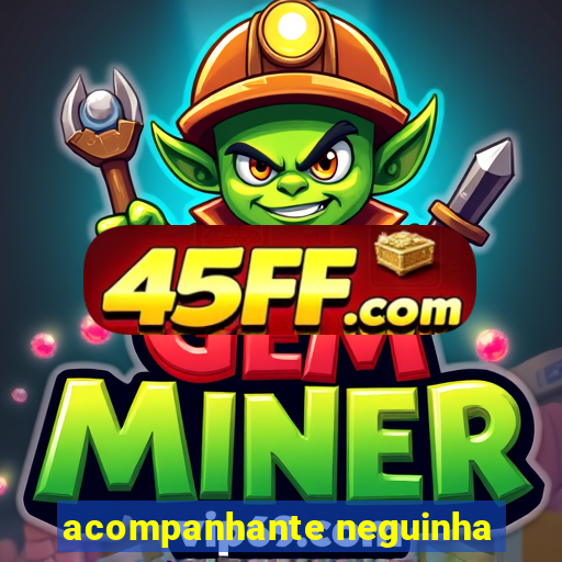 acompanhante neguinha